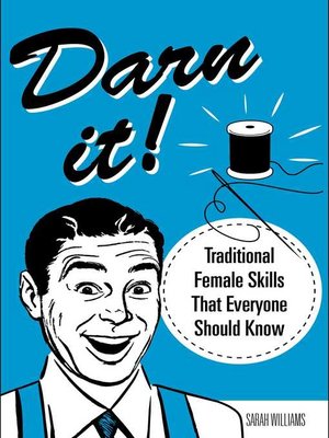 cover image of Darn It!: Traditional Female Skills That Everyone Should Know